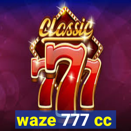 waze 777 cc